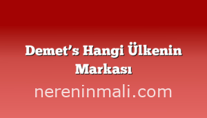 Demet’s Hangi Ülkenin Markası