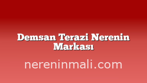 Demsan Terazi Nerenin Markası