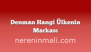 Denman Hangi Ülkenin Markası