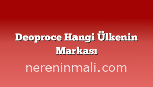 Deoproce Hangi Ülkenin Markası