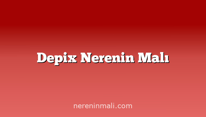 Depix Nerenin Malı