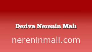 Deriva Nerenin Malı