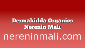 Dermakidda Organics Nerenin Malı