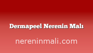 Dermapeel Nerenin Malı