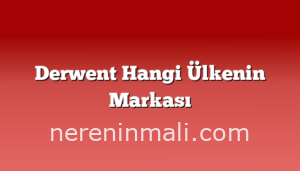 Derwent Hangi Ülkenin Markası