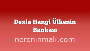 Dexia Hangi Ülkenin Bankası