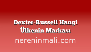 Dexter-Russell Hangi Ülkenin Markası