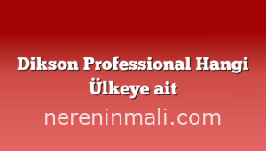 Dikson Professional Hangi Ülkeye ait