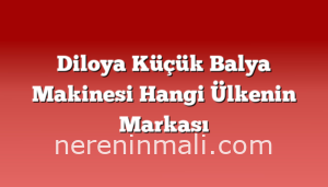 Diloya Küçük Balya Makinesi Hangi Ülkenin Markası