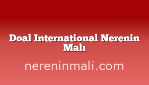 Doal International Nerenin Malı