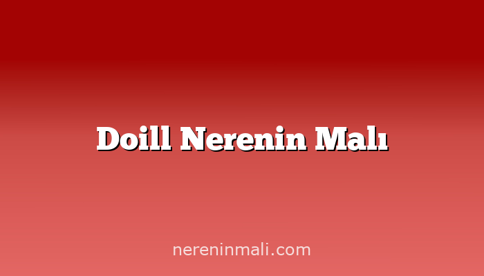 Doill Nerenin Malı