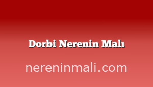 Dorbi Nerenin Malı