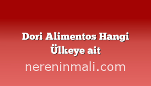 Dori Alimentos Hangi Ülkeye ait