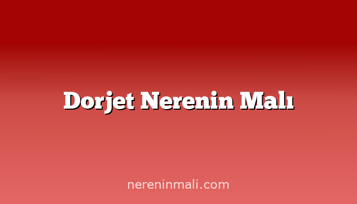 Dorjet Nerenin Malı