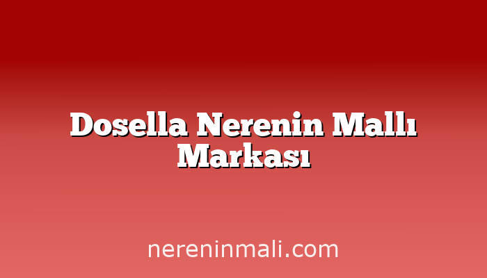 Dosella Nerenin Mallı Markası