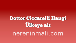 Dottor Ciccarelli Hangi Ülkeye ait