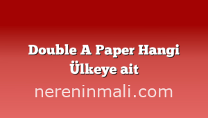 Double A Paper Hangi Ülkeye ait