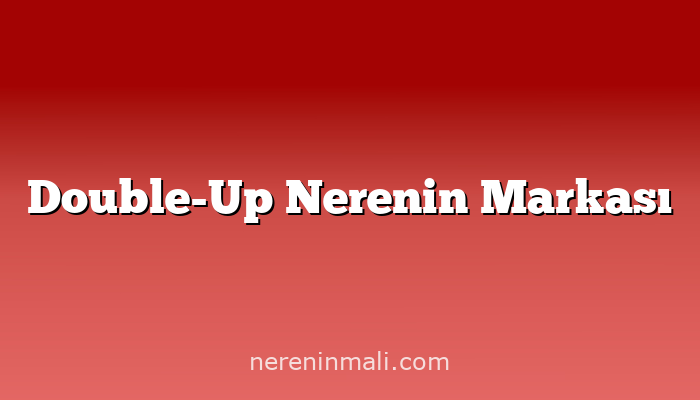 Double-Up Nerenin Markası