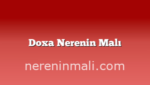 Doxa Nerenin Malı