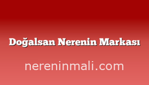 Doğalsan Nerenin Markası