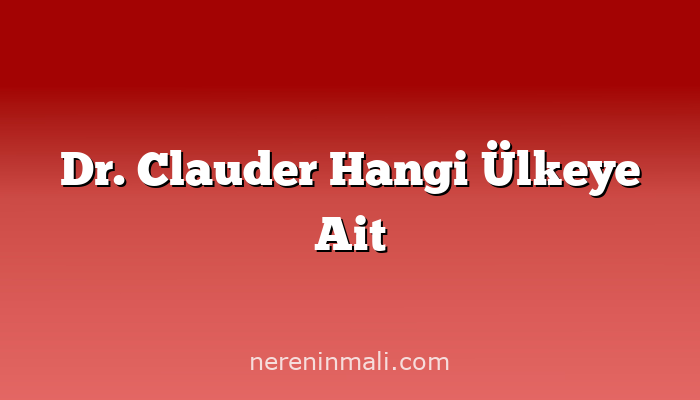 Dr. Clauder Hangi Ülkeye Ait