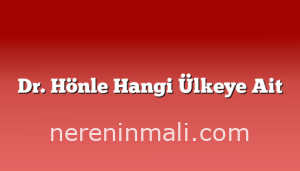 Dr. Hönle Hangi Ülkeye Ait