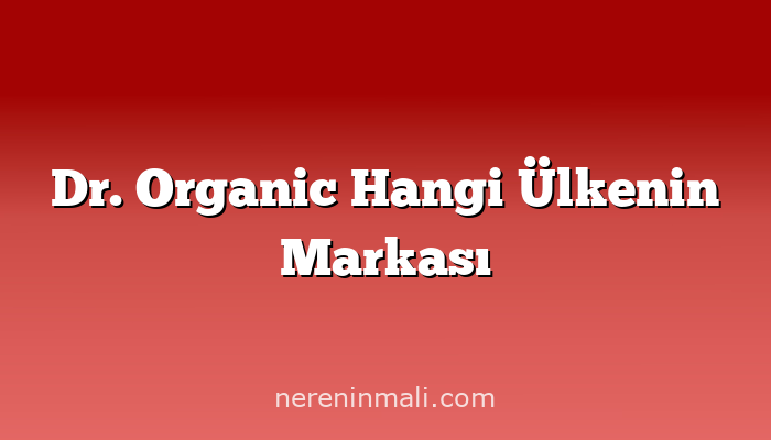 Dr. Organic Hangi Ülkenin Markası