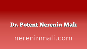 Dr. Potent Nerenin Malı