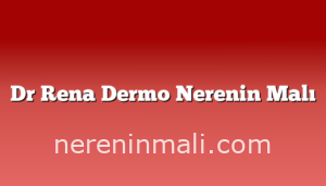 Dr Rena Dermo Nerenin Malı