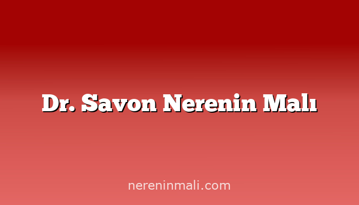 Dr. Savon Nerenin Malı