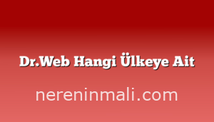 Dr.Web Hangi Ülkeye Ait