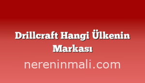 Drillcraft Hangi Ülkenin Markası