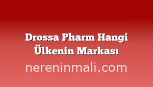 Drossa Pharm Hangi Ülkenin Markası