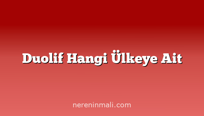 Duolif Hangi Ülkeye Ait