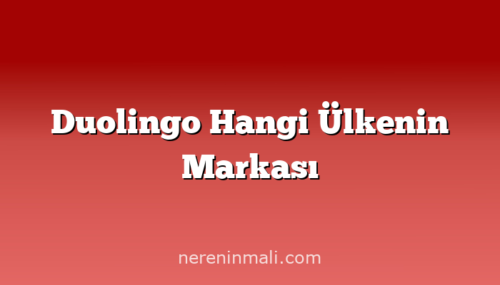 Duolingo Hangi Ülkenin Markası