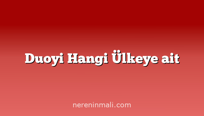 Duoyi Hangi Ülkeye ait