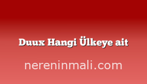 Duux Hangi Ülkeye ait