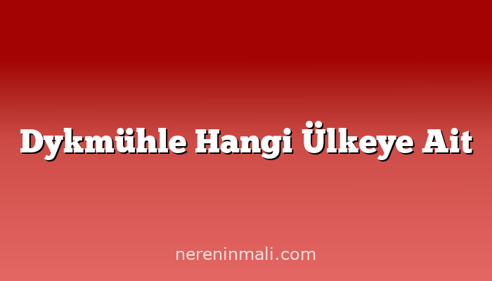 Dykmühle Hangi Ülkeye Ait