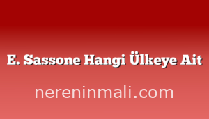 E. Sassone Hangi Ülkeye Ait