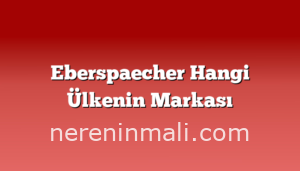 Eberspaecher Hangi Ülkenin Markası