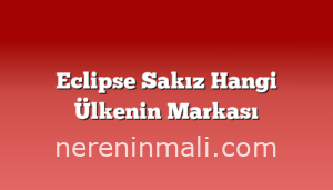 Eclipse Sakız Hangi Ülkenin Markası