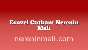 Ecovel Cırtbant Nerenin Malı