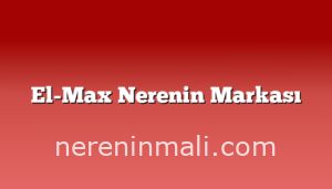 El-Max Nerenin Markası