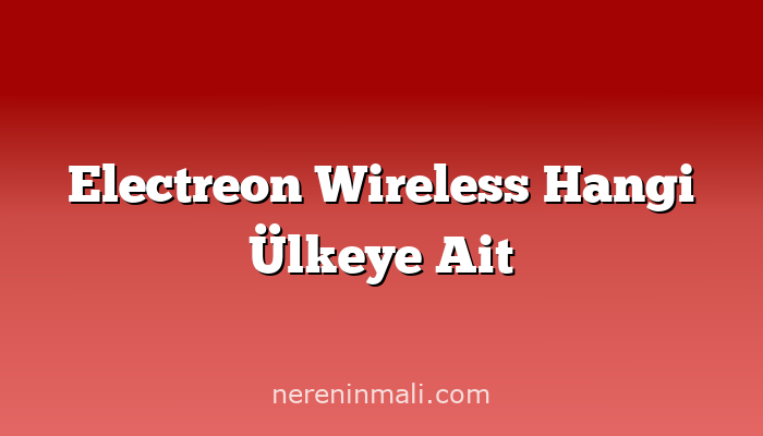 Electreon Wireless Hangi Ülkeye Ait