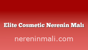 Elite Cosmetic Nerenin Malı