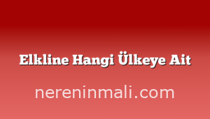 Elkline Hangi Ülkeye Ait