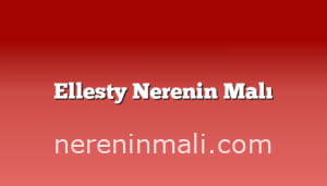 Ellesty Nerenin Malı