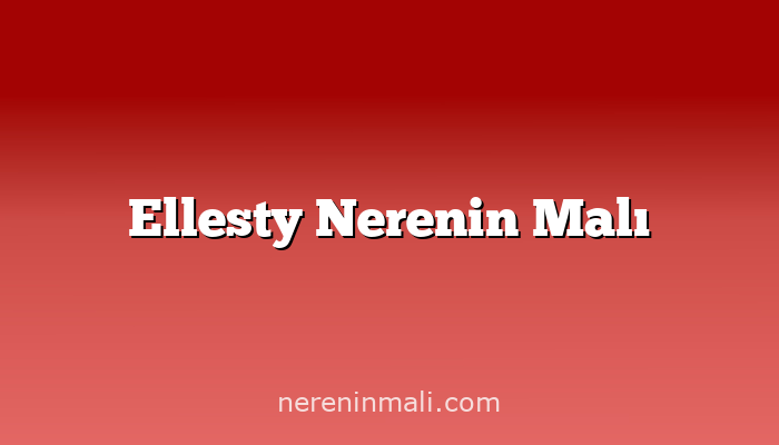 Ellesty Nerenin Malı