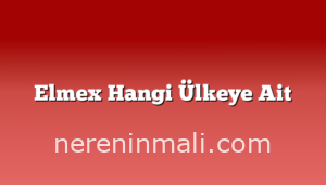 Elmex Hangi Ülkeye Ait