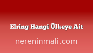 Elring Hangi Ülkeye Ait